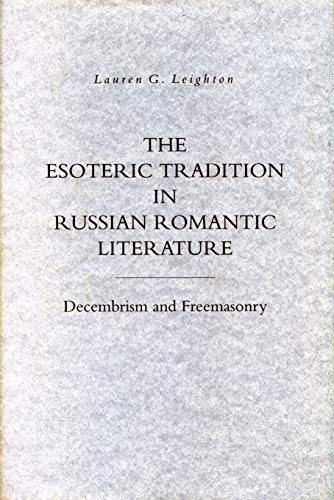 Beispielbild fr The Esoteric Tradition in Russian Romantic Literature: Decembrism and Freemasonry zum Verkauf von Anybook.com