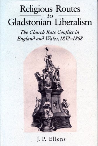 Beispielbild fr RELIGIOUS ROUTES TO GLADSTONIAN LIBERALISM: THE CHURCH RATE CONFLICT IN ENGLAND AND WALES, 1832-1868. zum Verkauf von de Wit Books