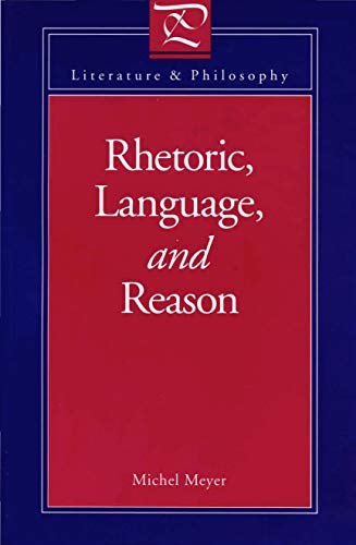 Stock image for Rhetoric, Language, and Reason (Literature and Philosophy) for sale by Half Price Books Inc.