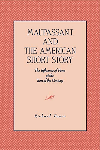 9780271010816: Maupassant and the American Short Story: The Influence of Form at the Turn of the Century