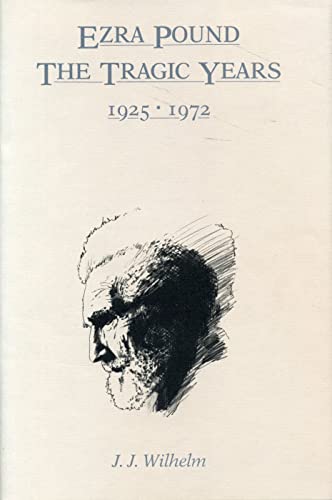 Ezra Pound: The Tragic Years, 1925â€“1972 (9780271010823) by Wilhelm, James J.