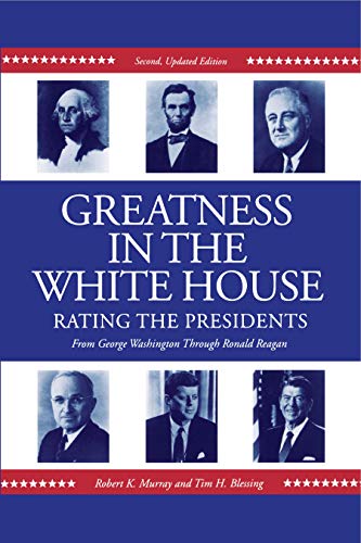 Greatness in the White House: Rating the Presidents, From Washington Through Ronald Reagan (9780271010908) by Murray, Robert; Blessing, Tim