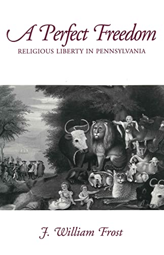 Beispielbild fr A Perfect Freedom: Religious Liberty in Pennsylvania zum Verkauf von Wonder Book