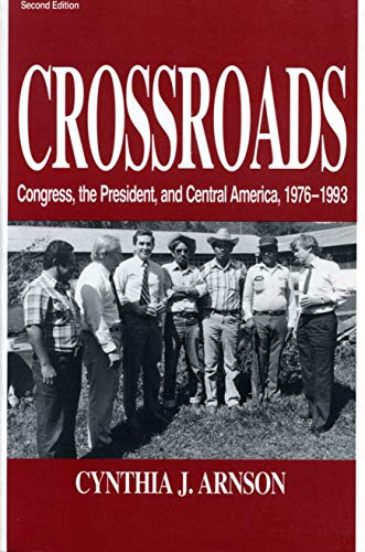 Stock image for Crossroads : Congress, the President, and Central America, 1976-1992 for sale by Better World Books