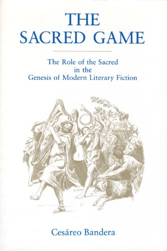 9780271011028: The Sacred Game: The Role of the Sacred in the Genesis of Modern Literary Fiction (Penn State Studies in Romance Literatures)