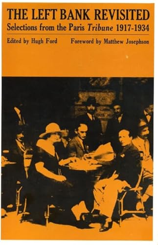 Imagen de archivo de The Left Bank Revisited: Selections from the Paris Tribune 1917 1934 a la venta por Old Army Books