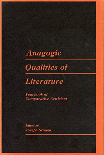 Stock image for ANAGOGIC QUALITIES OF LITERATURE (YEARBOOK OF COMPARATIVE CRITICISM, VOLUME IV) for sale by Second Story Books, ABAA