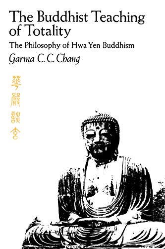 The Buddhist Teaching of Totality: The Philosophy of Hwa Yen Buddhism (9780271011790) by Chang, Garma C.C.