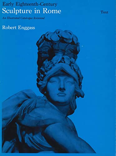 Early Eighteenth-Century Sculpture in Rome: An Illustrated Catalogue RaisonnÃ© (9780271012001) by Enggass, Robert