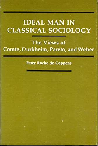 Beispielbild fr Ideal Man: Views of Coute, Durkheim, Pareto and Weber: The Views of Comte, Durkheim, Pareto, and Weber zum Verkauf von Anybook.com