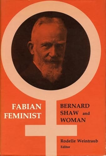 Fabian Feminist: Bernard Shaw and Woman (9780271012353) by Weintraub, Rodelle