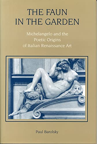 9780271013039: The Faun in the Garden: Michelangelo and the Poetic Origins of Italian Renaissance Art