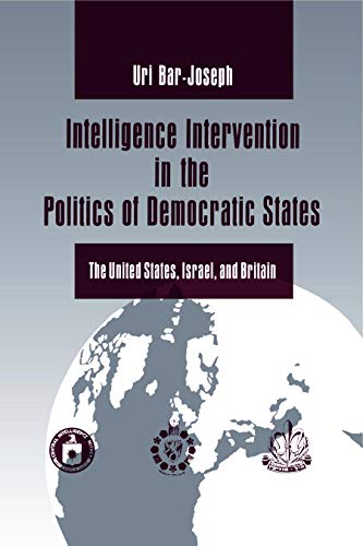 Beispielbild fr Intelligence Intervention in the Politics of Democratic States : The United States, Israel, and Britain zum Verkauf von Better World Books