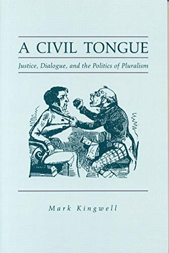 Stock image for A Civil Tongue : Justice, Dialogue, and the Politics of Pluralism for sale by Better World Books