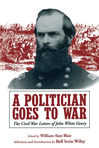 Stock image for Politician Goes to War, A: The Civil War Letters of John White Geary for sale by THE OLD LIBRARY SHOP