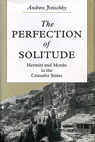 Imagen de archivo de The Perfection of Solitude: Hermits and Monks in the Crusader States a la venta por Windows Booksellers