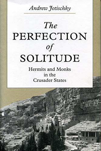 9780271013466: The Perfection of Solitude: Hermits and Monks in the Crusader States