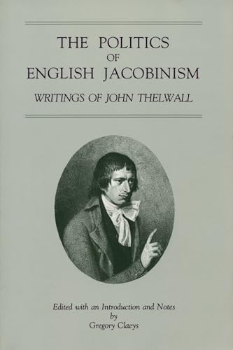 Stock image for The Politics of English Jacobinism: Writings of John Thelwall for sale by Benjamin Books