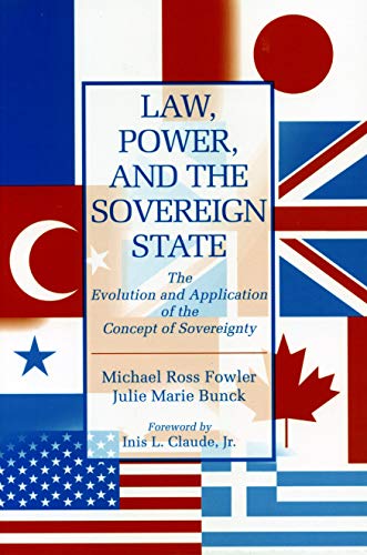 LAW, POWER, AND THE SOVEREIGN STATE. THE EVOLUTION AND APPLICATION OF THE CONCEPT OF SOVEREIGNTY