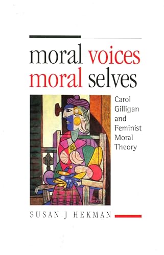 9780271014845: Moral Voices Moral Selves: Carol Gilligan and Feminist Moral Theory