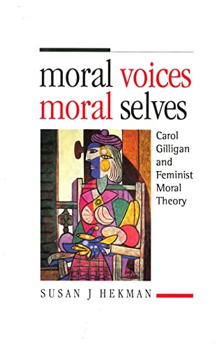 9780271014845: Moral Voices, Moral Selves: Carol Gilligan and Feminist Moral Theory