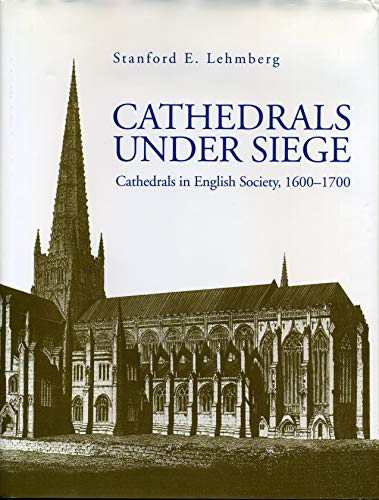 Beispielbild fr Cathedrals under Siege : Cathedrals in English Society, 1600-1700 zum Verkauf von Better World Books