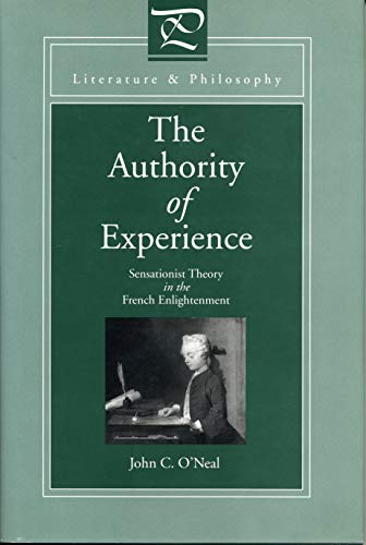 Stock image for The Authority of Experience: Sensationist Theory in the French Enlightenment (Literature and Philosophy) for sale by HPB-Red