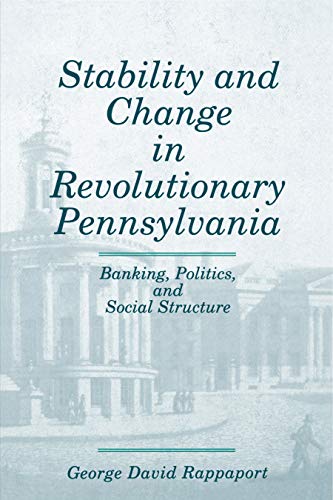 Stock image for Stability and Change in Revolutionary Pennsylvania: Banking, Politics, and Social Structure for sale by Indiana Book Company