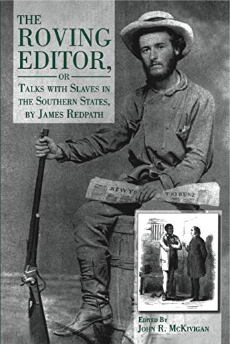 Stock image for The Roving Editor : Or Talks with Slaves in the Southern States, by James Redpath for sale by Better World Books