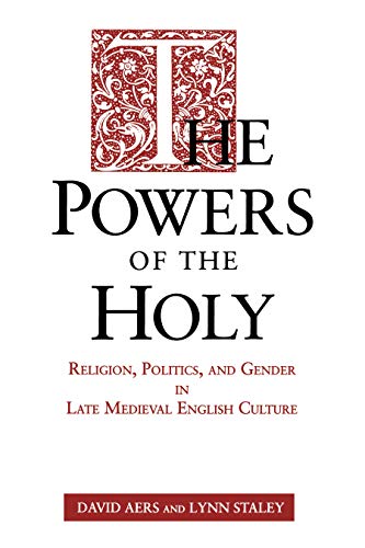 The Powers of the Holy: Religion, Politics, and Gender in Late Medieval English Culture (Mesopotamian Civilizations) (9780271015415) by Aers, David; Staley, Lynn