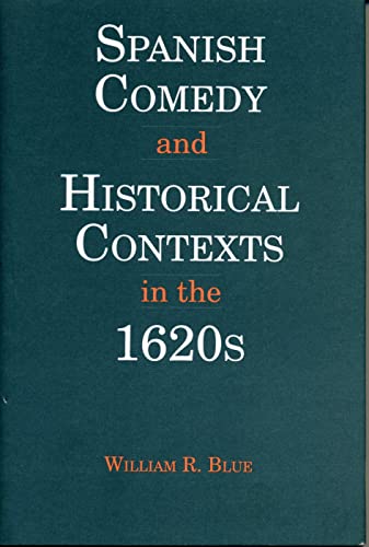 Stock image for Spanish Comedies and Historical Contexts in the 1620s (Penn State Studies in Romance Literatures) for sale by Powell's Bookstores Chicago, ABAA
