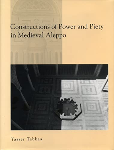 Beispielbild fr Constructions of Power and Piety in Medieval Aleppo zum Verkauf von Better World Books