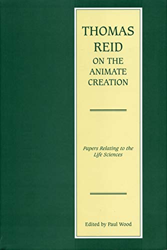 Thomas Reid on the Animate Creation: Papers Relating to the Life Sciences (Edinburgh Edition of Thomas Reid) (9780271015712) by Wood, Paul