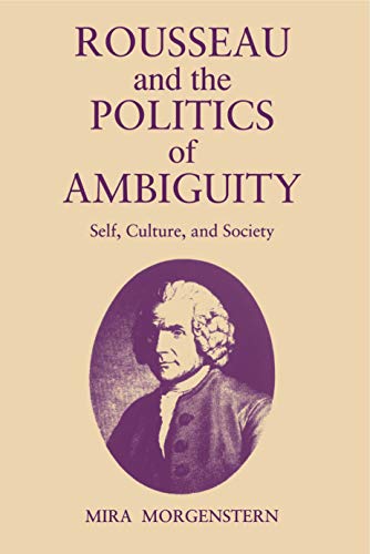 Stock image for Rousseau and the Politics of Ambiguity: Self, Culture, and Society for sale by Book Bear