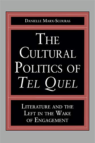 9780271015750: The Cultural Politics of Tel Quel: Literature and the Left in the Wake of Engagement
