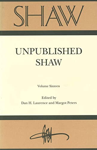 Stock image for Shaw Volume 16: Unpublished Shaw (Annual of Bernard Shaw Studies, 16) for sale by Wonder Book