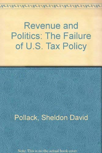 9780271015835: Revenue and Politics: The Failure of U.S. Tax Policy