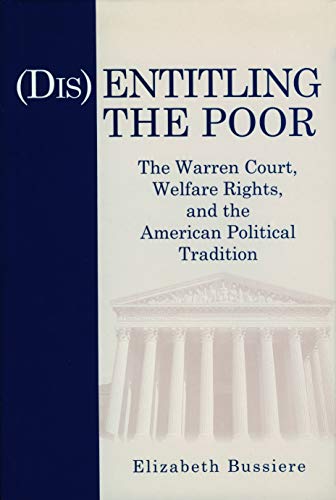 Stock image for (Dis)entitling the poor: the Warren Court, welfare rights, and the American political tradition for sale by Cotswold Internet Books