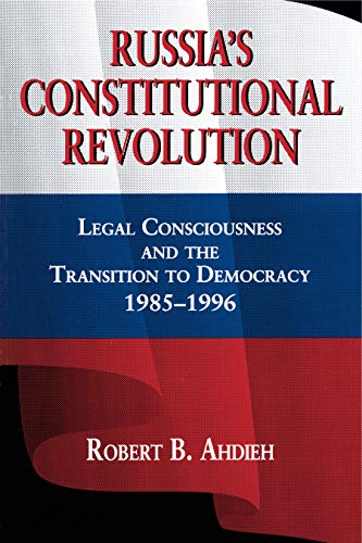 Imagen de archivo de Russia's Constitutional Revolution: Legal Consciousness and the Transition to Democracy 1985-1996 a la venta por Pomfret Street Books