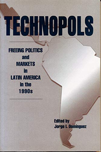 Beispielbild fr Technopols: Freeing Politics and Markets in Latin America in the 1990s zum Verkauf von More Than Words