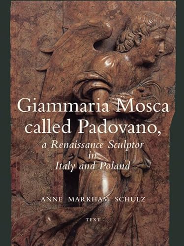 9780271016740: Giammaria Mosca called Padovano: A Renaissance Sculptor in Italy and Poland (Intelligence, SS. of Lncs; 1371)