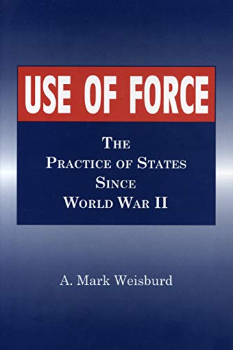 Beispielbild fr Use of Force: The Practice of States Since World War II zum Verkauf von Book Emporium 57