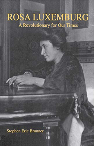 Rosa Luxemburg: A Revolutionary for Our Times (9780271016856) by Stephen Eric Bronner