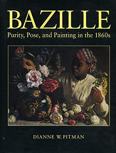 Beispielbild fr Bazille: Purity, Pose, and Painting in the 1860s Pitman, Dianne W. zum Verkauf von online-buch-de