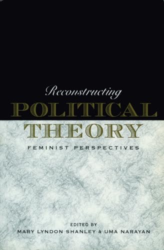 Reconstructing Political Theory: Feminist Perspectives (Monograph Series of the Academy of) (9780271017259) by Shanley, Mary Lyndon; Narayan, Uma