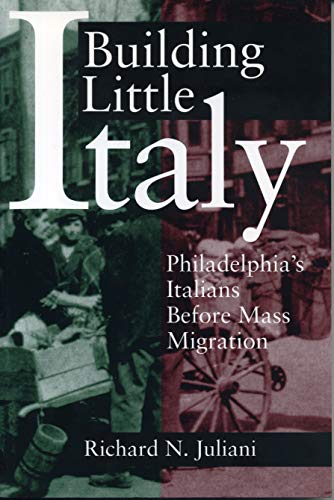 9780271017310: Building Little Italy: Philadelphia’s Italians Before Mass Migration