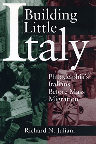 9780271017327: Building Little Italy: Philadelphia's Italians Before Mass Migration