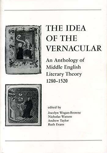 Beispielbild fr The Idea of the Vernacular: An Anthology of Middle English Literary Theory, 1280-1520 zum Verkauf von Powell's Bookstores Chicago, ABAA