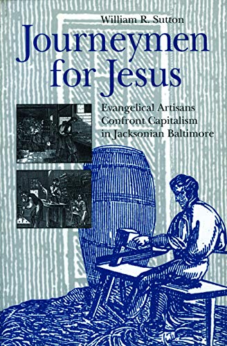 9780271017723: Journeymen for Jesus: Evangelical Artisians Confront Capitalism in Jacksonian Baltimore