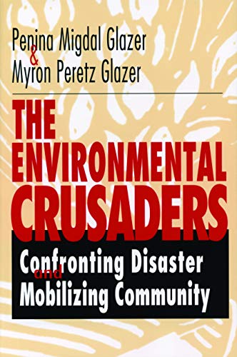 Stock image for The Environmental Crusaders : Confronting Disaster and Mobilizing Community for sale by Better World Books: West